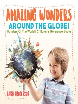 cover image of Amazing Wonders Around the Globe!--Wonders of the World--Children's Reference Books